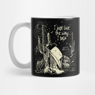 I Just Live The Way I Talk Mountains Cactus Boots Hat Mug